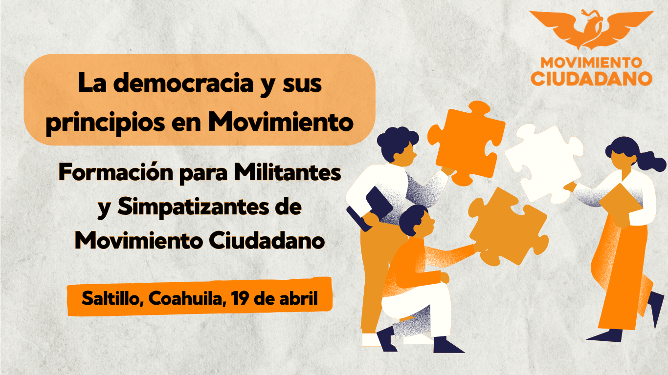 Taller la democracia y sus principios en movimiento. Formación para militantes y simpatizantes de Movimiento Ciudadano. Se llevará a cabo el día 26 de marzo de 2026, en la CDMX